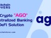 New Crypto "AGO" Decentralized Banking and DeFi Solution