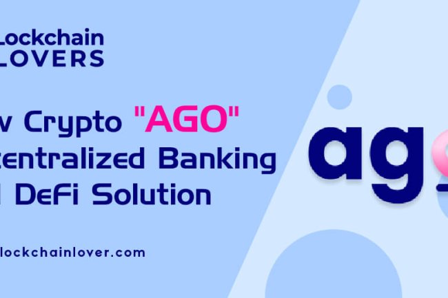 New Crypto "AGO" Decentralized Banking and DeFi Solution