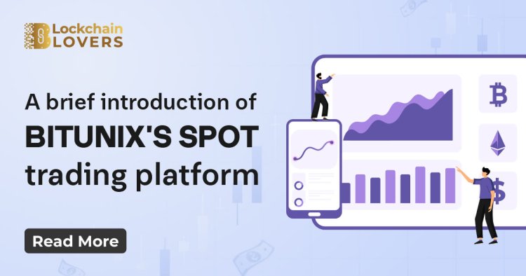 A brief introduction of Bitunix's spot trading platform