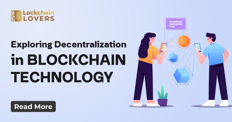 Exploring Decentralization in Blockchain Technology