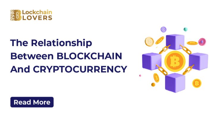 The relationship between blockchain and cryptocurrency