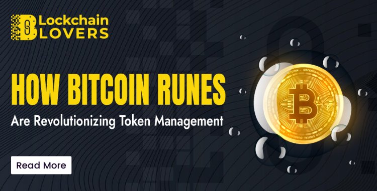 How Bitcoin Runes Are Revolutionizing Token Management