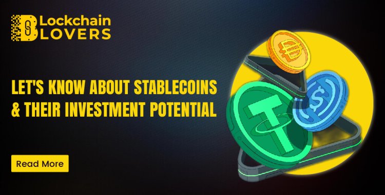 Let's Know About Stablecoins and Their Investment Potential