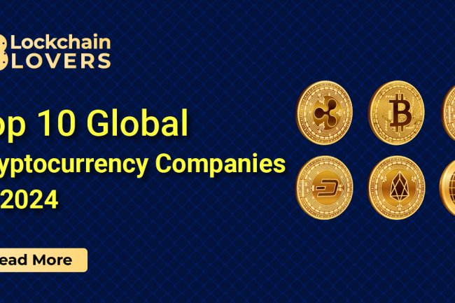 Top 10 Global Cryptocurrency Companies in 2024