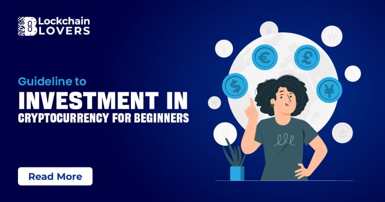 Guideline to investment in cryptocurrency for beginners