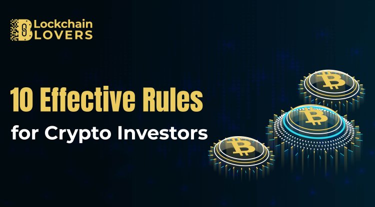 10 Effective Rules for Crypto Investors
