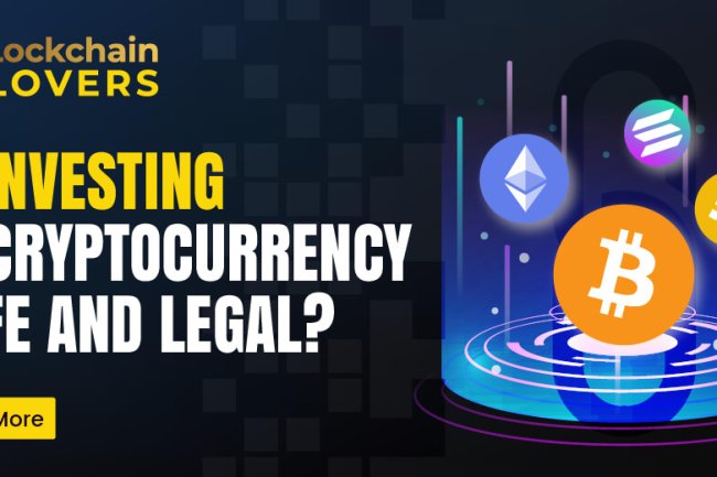 Is Investing in Cryptocurrency Safe and Legal?