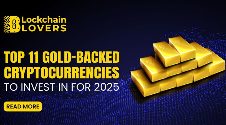 Top 11 Gold-Backed Cryptocurrencies to Invest in for 2025