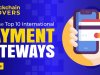 Learn the Top 10 International Payment Gateways