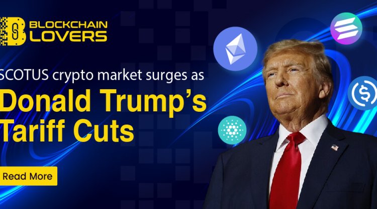 SCOTUS Crypto Market Surges as Donald Trump’s Tariff Cuts