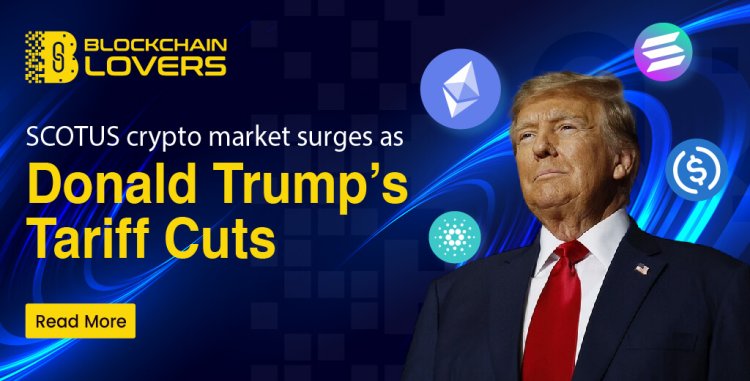 SCOTUS Crypto Market Surges as Donald Trump’s Tariff Cuts