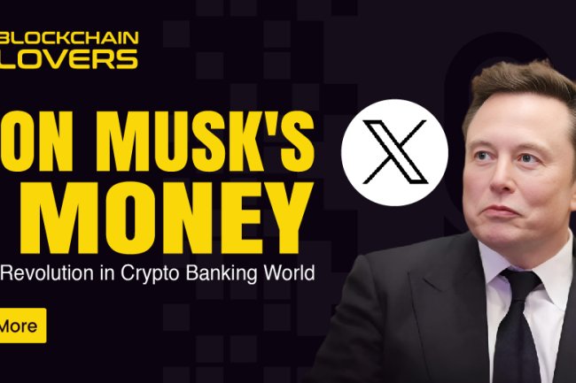 Elon Musk's X Money, a New Revolution in Crypto Banking World