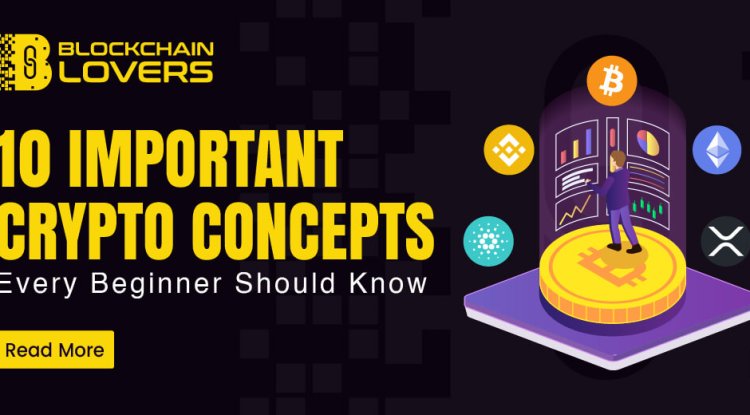 10 Important Crypto Concepts Every Beginner Should Know